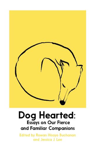 Dog Hearted: Essays on Our Fierce and Familiar Companions (Paperback)