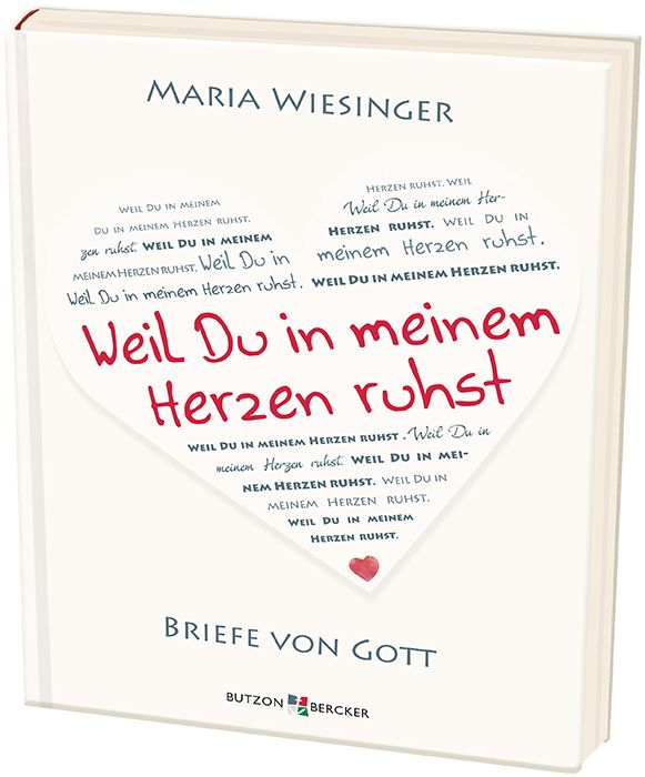 Weil Du in meinem Herzen ruhst