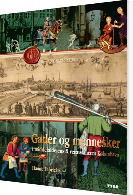 Gader Og Mennesker I Middelalderens Og Renæssancens København - Hanne Fabricius - Bog