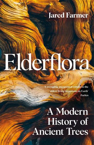 Elderflora: A Modern History of Ancient Trees (Hardback)