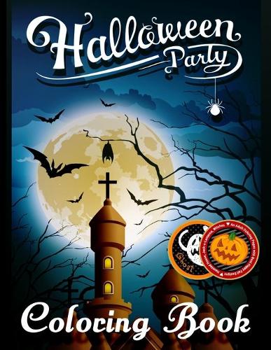 Halloween Party Coloring Book: An Adult Coloring Pages with Best Happy Fall Designs, Haunted House, Jack-o-Lanterns, Witches, and More (Paperback)