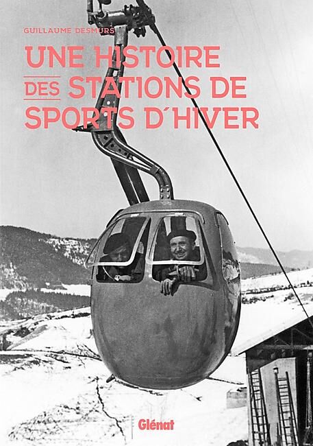 GLENAT - UNE HISTOIRE DES STATIONS DE SPORTS D HIVER