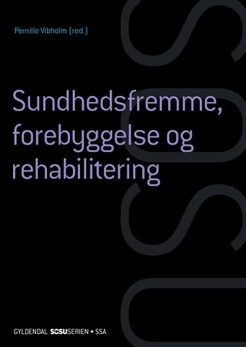 Sundhedsfremme, Forebyggelse Og Rehabilitering - Ssa - Bente Søndergaard - Bog