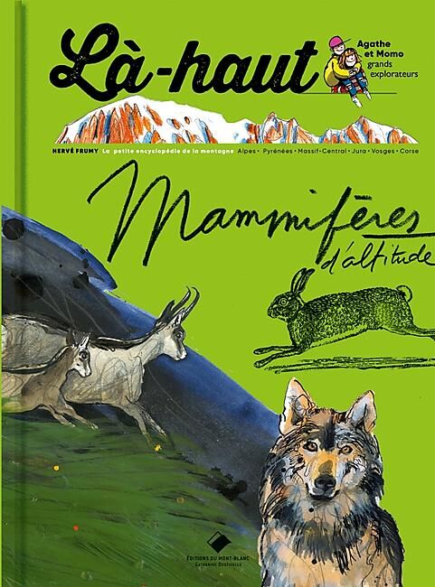 EDITIONS DU MONT BLANC - LA HAUT MAMMIFERES D ALTITUDE