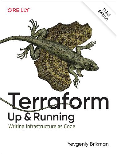 Terraform - Up and Running: Writing Infrastructure as Code (Paperback)