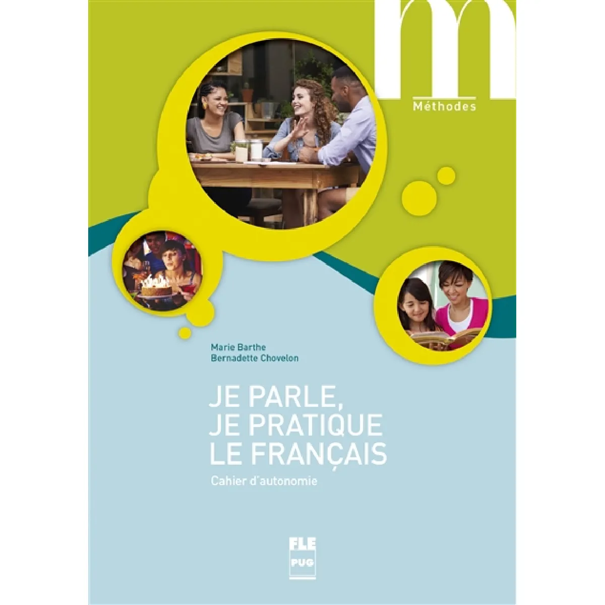 Je parle, je pratique le français : cahier d'autonomie