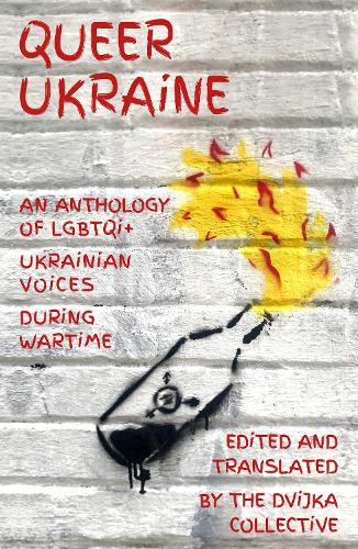 Queer Ukraine: An Anthology of LGBTQI+ Ukrainian Voices During Wartime (Paperback)