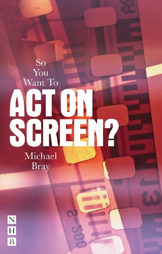 So You Want To Act On Screen - So You Want To Be... career guides (Paperback)