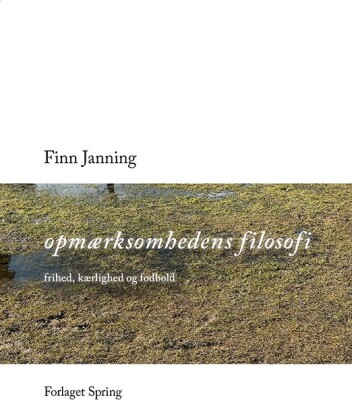 Opmærksomhedens Filosofi - Finn Janning - Bog