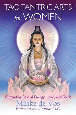 Tao Tantric Arts for Women: Cultivating Sexual Energy, Love, and Spirit (Paperback)