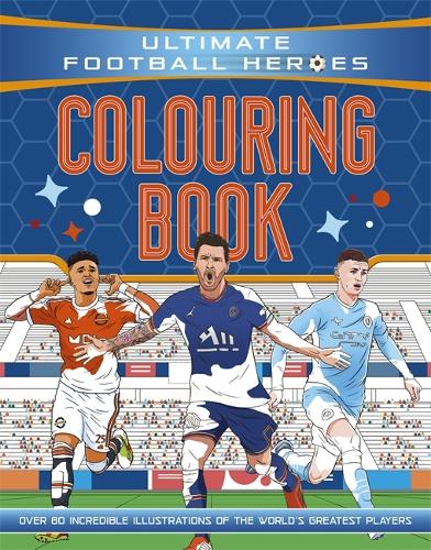 Ultimate Football Heroes Colouring Book (The No.1 football series): Collect them all! - Ultimate Football Heroes (Paperback)