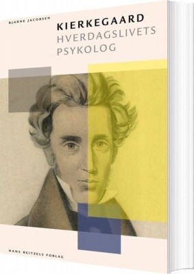 Kierkegaard - Hverdagslivets Psykolog - Bjarne Jacobsen - Bog