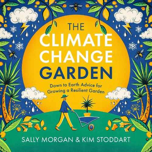 The Climate Change Garden, UPDATED EDITION: Down to Earth Advice for Growing a Resilient Garden (Paperback)