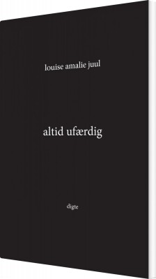 Altid Ufærdig - Louise Amalie Juul - Bog
