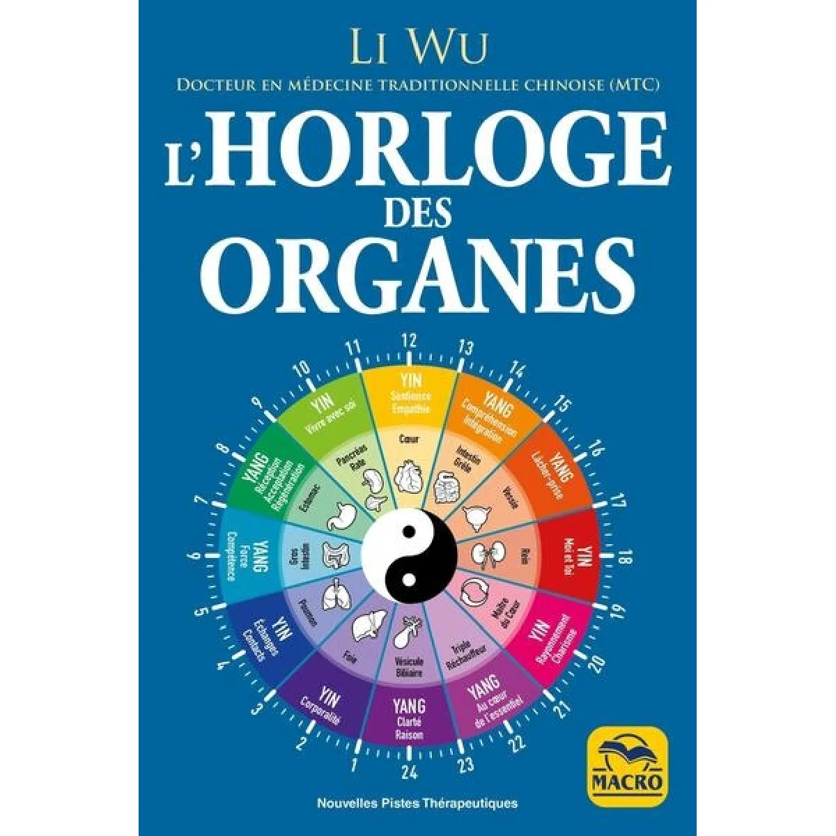 L'horloge des organes : avec la médecine traditionnelle chinoise (MTC)
