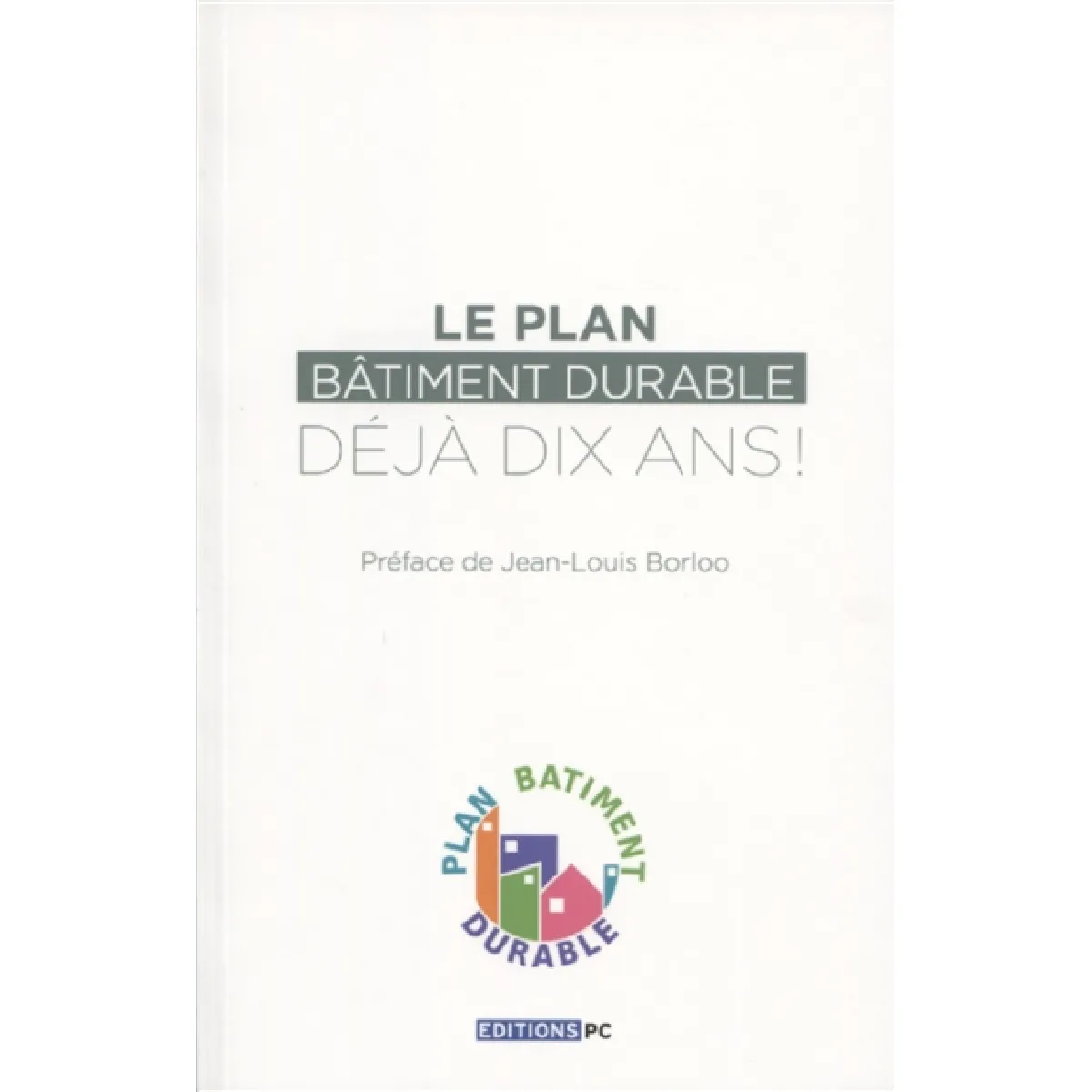 Le Plan bâtiment durable, déjà dix ans ! · Occasion