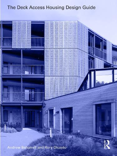 The Deck Access Housing Design Guide: A Return to Streets in the Sky (Paperback)