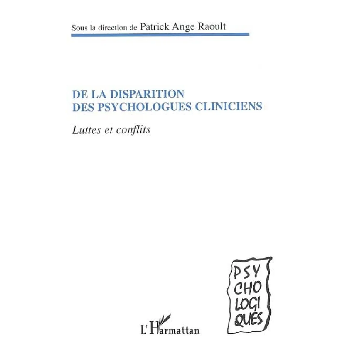 De la disparition des psychologues cliniciens : luttes et conflits : entre cliniciens et cognitivistes, entre universitaires et praticiens, entre médecins et psychologues · Occasion
