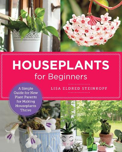 Houseplants for Beginners: A Simple Guide for New Plant Parents for Making Houseplants Thrive - New Shoe Press (Paperback)