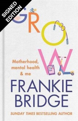 GROW: Motherhood, mental health & me: Signed Bookplate Edition (Hardback)