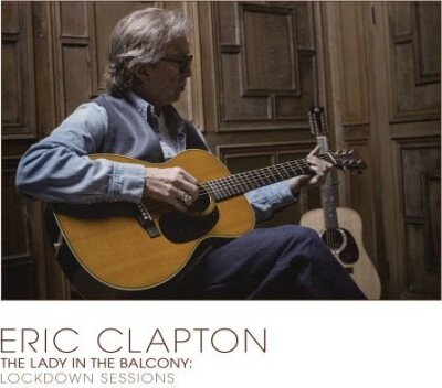 Eric Clapton - Lady In The Balcony: Lockdown Sessions - Deluxe - Cd + Blu-Ray + Dvd
