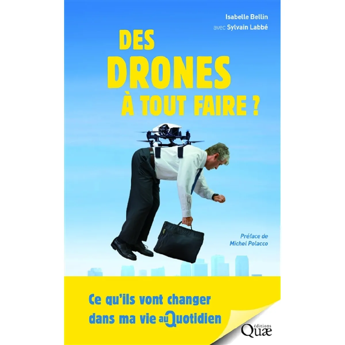 Des drones à tout faire ? : ce qu'ils vont changer dans ma vie au quotidien · Occasion