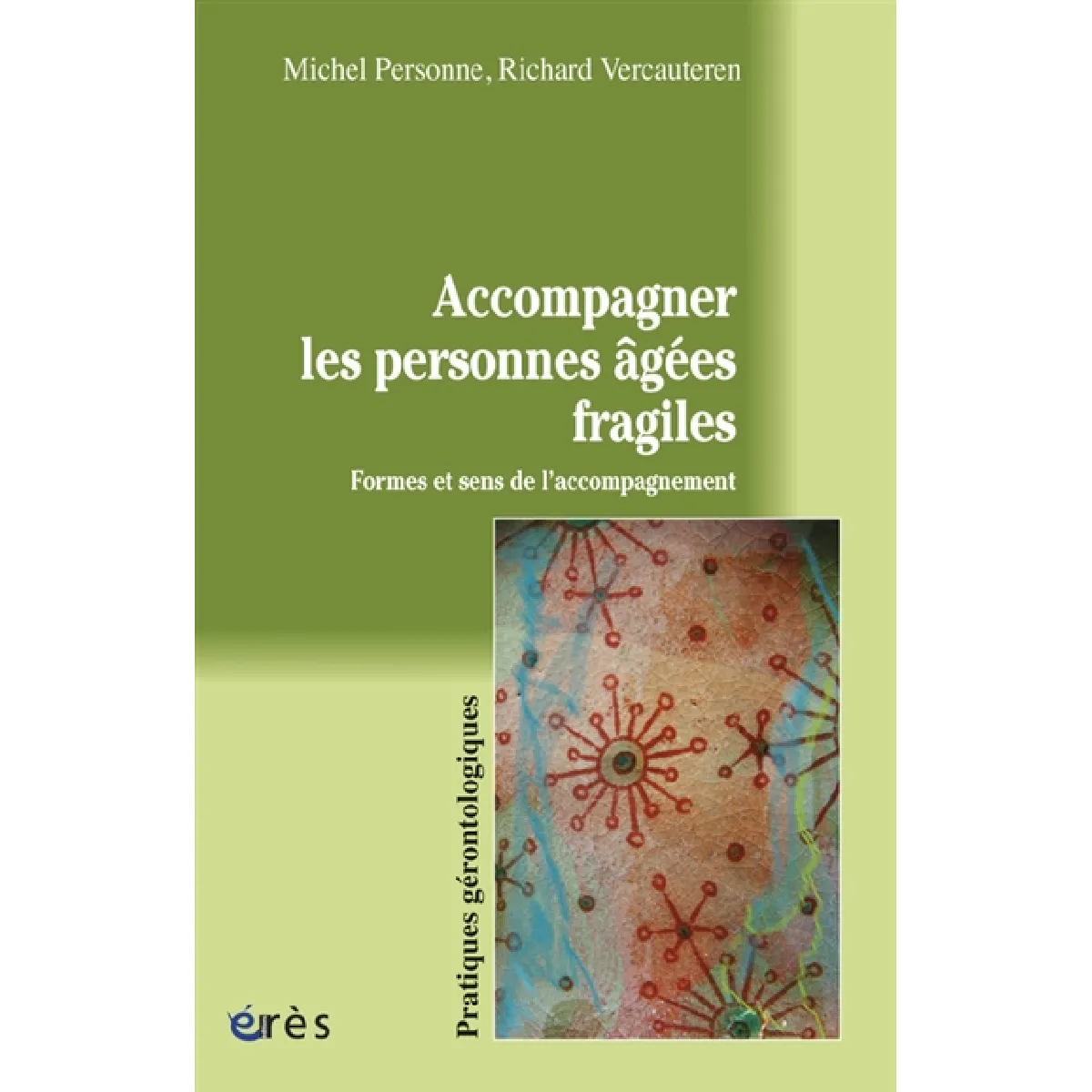Accompagner les personnes âgées fragiles : formes et sens de l'accompagnement · Occasion