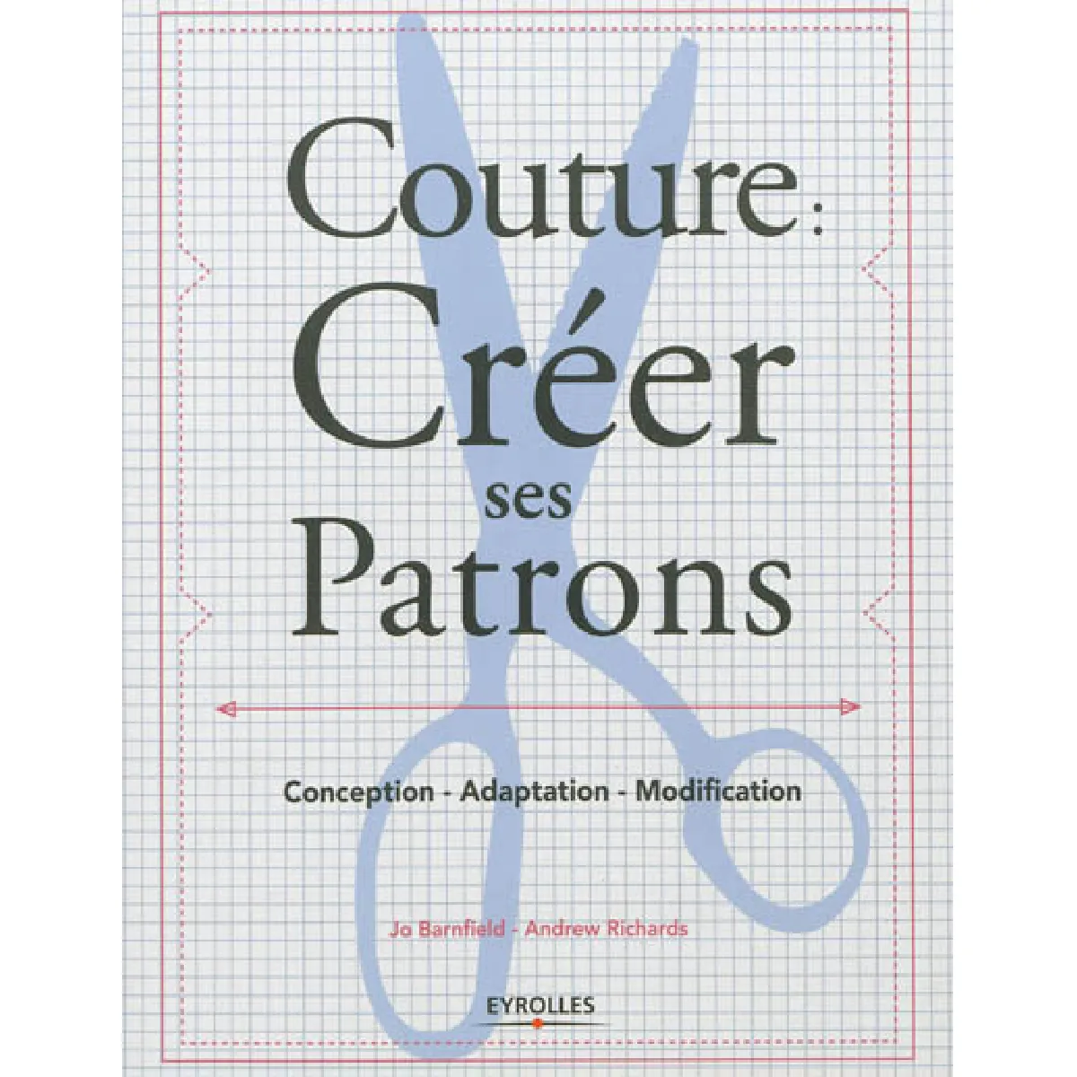 Couture : créer ses patrons : conception, adaptation, modification · Occasion