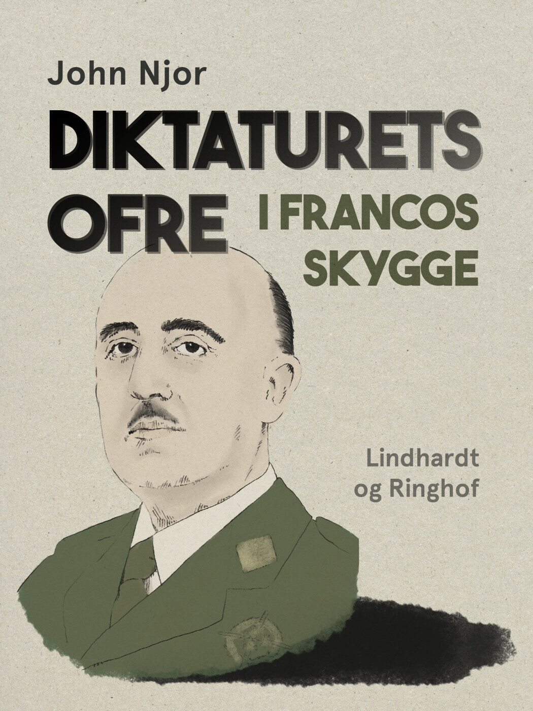 Diktaturets Ofre. I Francos Skygge - John Njor - Bog