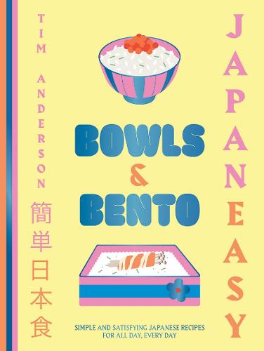 JapanEasy Bowls & Bento: Simple and Satisfying Japanese Recipes for All Day, Every Day (Hardback)
