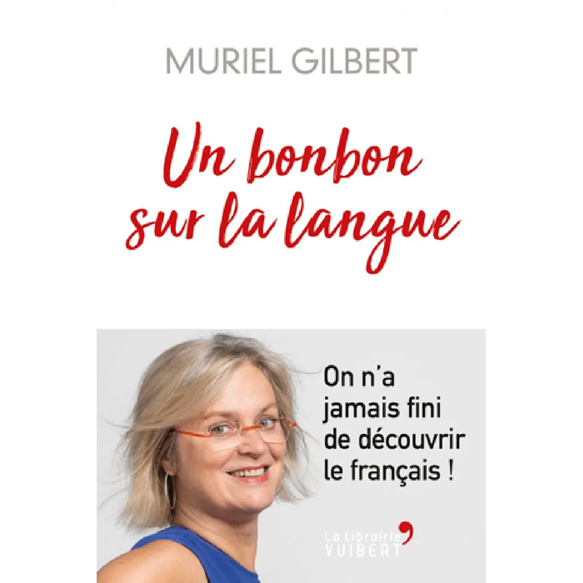 Un bonbon sur la langue : on n’a jamais fini de découvrir le français ! · Occasion
