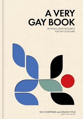 A Very Gay Book: An Inaccurate Resource for Gay Scholars (Hardback)