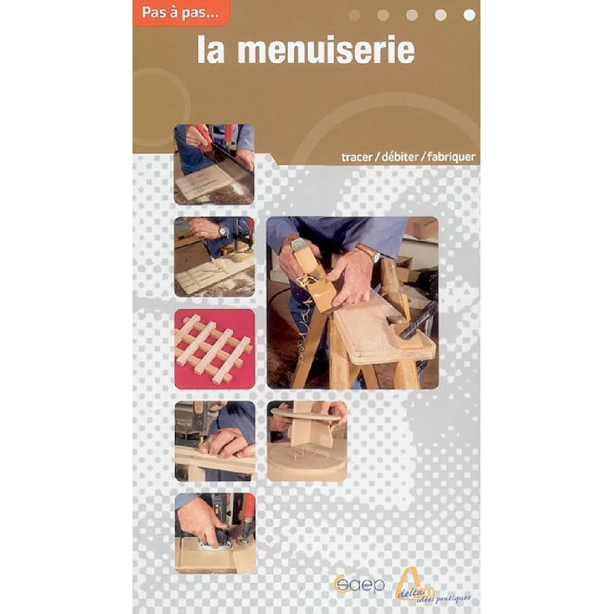 La menuiserie : découvrir et apprendre les techniques à travers la réalisation d'objets · Occasion