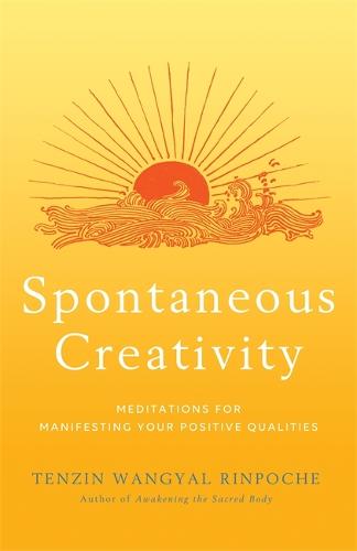 Spontaneous Creativity: Meditations for Manifesting Your Positive Qualities (Paperback)