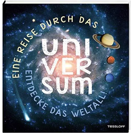 Tessloff Eine Reise durch das Universum.: Entdecke das Weltall!