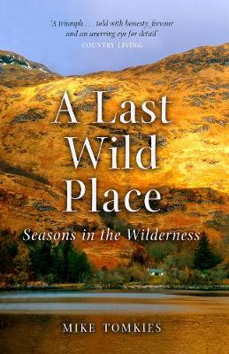 A Last Wild Place: Seasons in the Wilderness (Paperback)