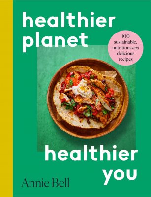 Healthier Planet, Healthier You: 100 Sustainable, Nutritious and Delicious Recipes (Paperback)