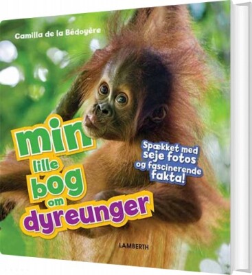 Min Lille Bog Om Dyreunger - Camilla De La Bédoyére - Bog