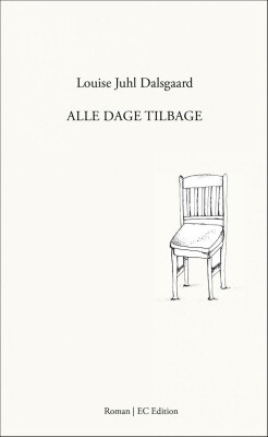 Alle Dage Tilbage - Louise Juhl Dalsgaard - Bog