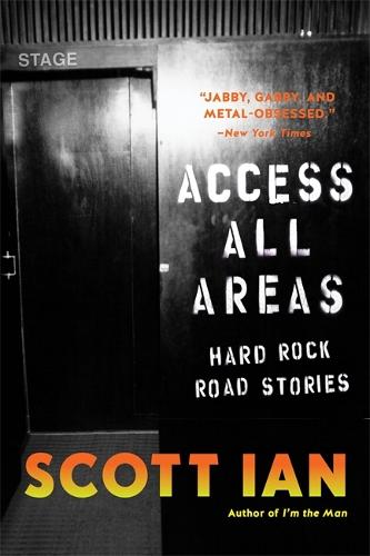 Access All Areas: Stories from a Hard Rock Life (Hardback)