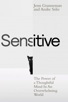 Sensitive: The Power of a Thoughtful Mind in an Overwhelming World (Hardback)