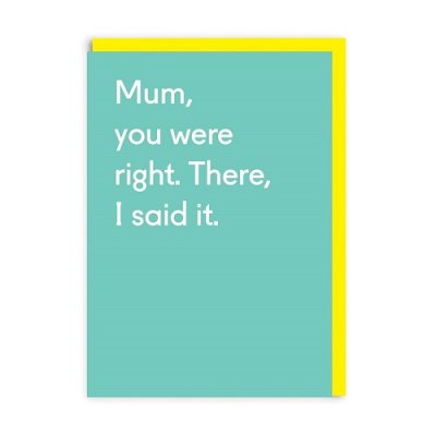 Mum You Were Right Greetings Card