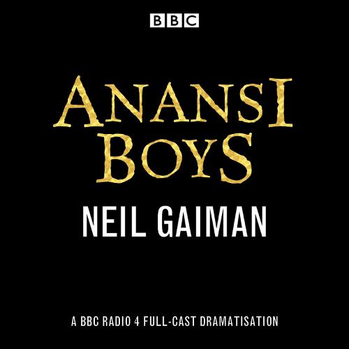 Anansi Boys: A BBC Radio 4 full-cast dramatisation (CD-Audio)