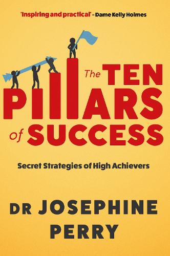 The Ten Pillars of Success: Secret Strategies of High Achievers (Paperback)