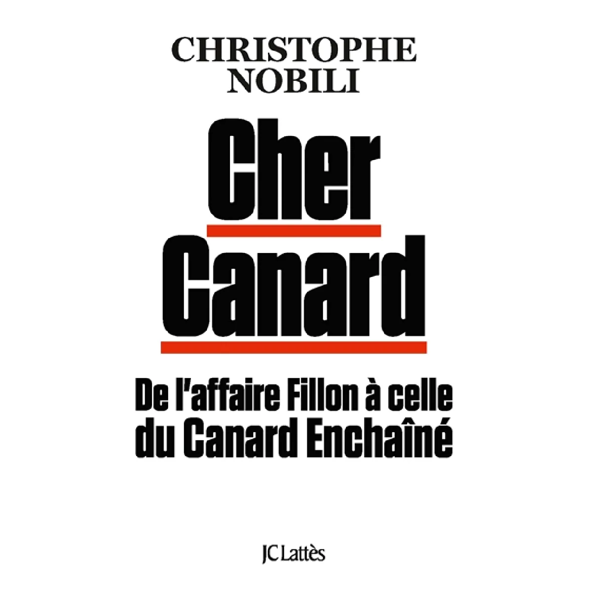 Cher Canard : de l'affaire Fillon à celle du Canard enchaîné · Occasion