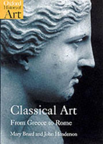 Classical Art: From Greece to Rome - Oxford History of Art (Paperback)