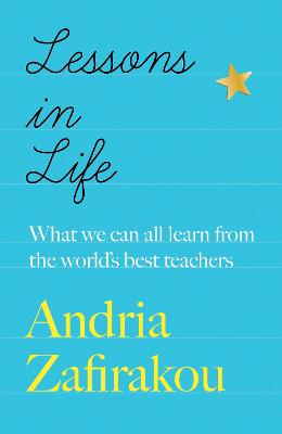 Lessons in Life: What we can all learn from the world's best teachers (Hardback)