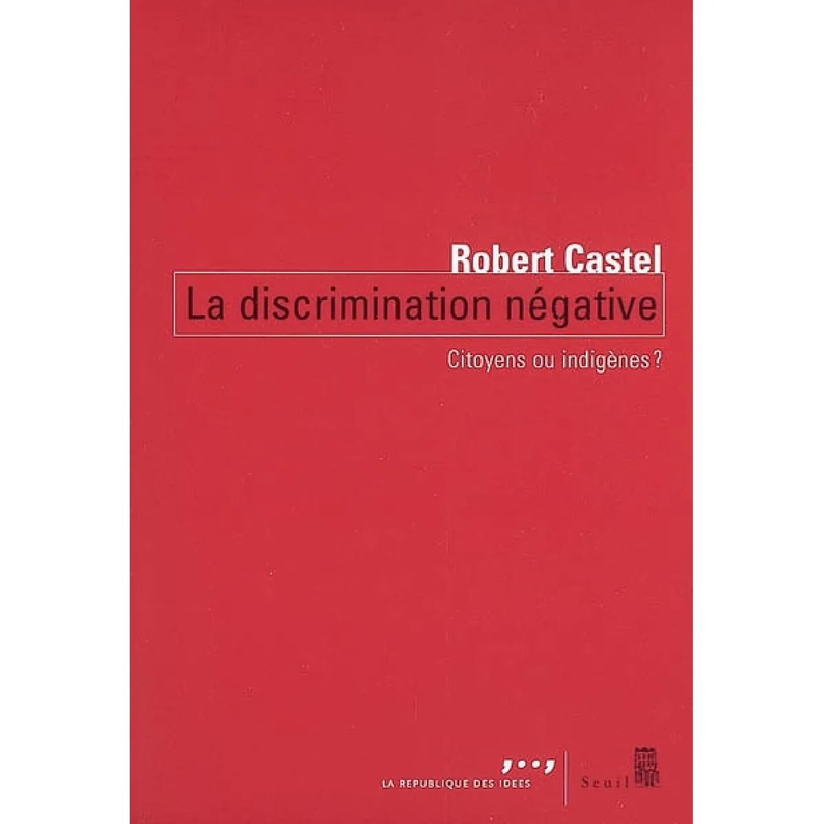 La discrimination négative : citoyens ou indigènes ? · Occasion