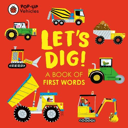 Pop-Up Vehicles: Let's Dig!: A Book of First Words - Little Pop-Ups (Board book)