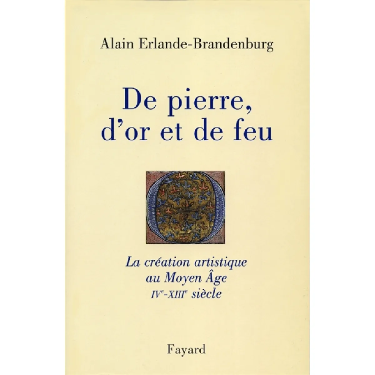 De pierre, d'or et de feu : la création artistique au Moyen Age (IVe-XIIIe siècle) · Occasion